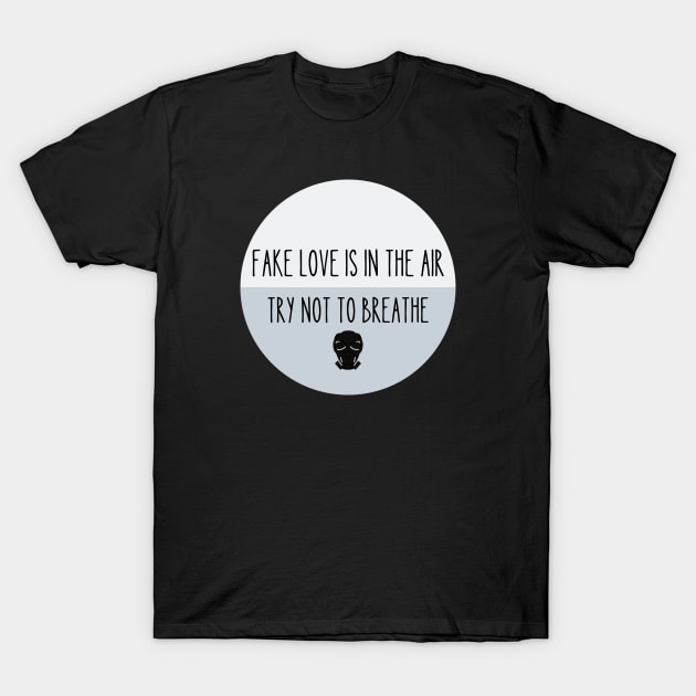 Fake Love Is In The Air Try Not To Breathe T-Shirt by vcent